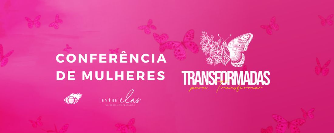 Conferência de Mulheres ´´Transformadas para Transforma´´