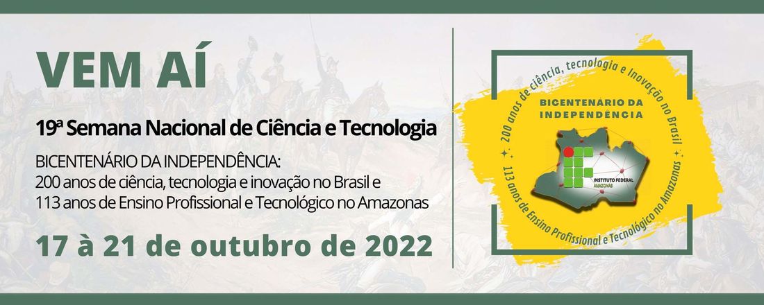 XIX SEMANA NACIONAL DE CIÊNCIA E TECNOLOGIA DO IFAM CAMPUS LÁBREA