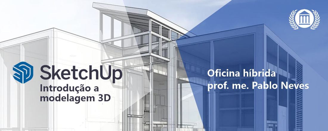 OFICINA DE SKETCHUP: INTRODUÇÃO À MODELAGEM 3D