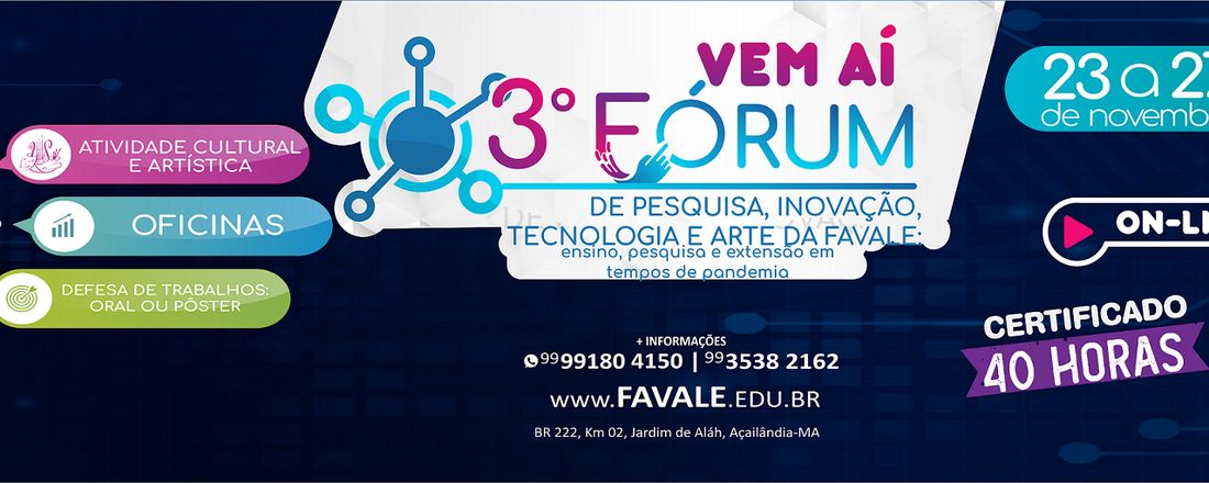 3º FÓRUM DE PESQUISA, INOVAÇÃO, TECNOLOGIA E ARTE DA FAVALE: ensino, pesquisa e extensão em tempos de pandemia