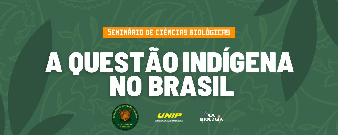 Seminário de Ciências Biológicas: A Questão Indígena no Brasil