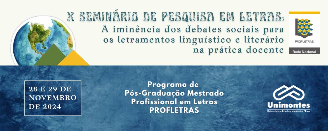 X Seminário de Pesquisa em Letras: A iminência dos debates sociais para os letramentos linguístico e literário na prática docente