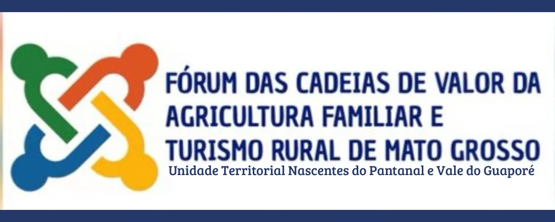 FÓRUM DAS CADEIAS DE VALOR DA AGRICULTURA FAMILIAR E TURISMO RURAL DE MT