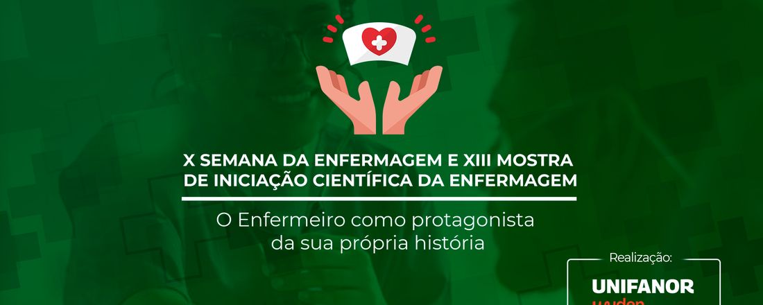 X SEMANA DE ENFERMAGEM E XIII MOSTRA DE INICIAÇÃO CIENTÍFICA DE ENFERMAGEM