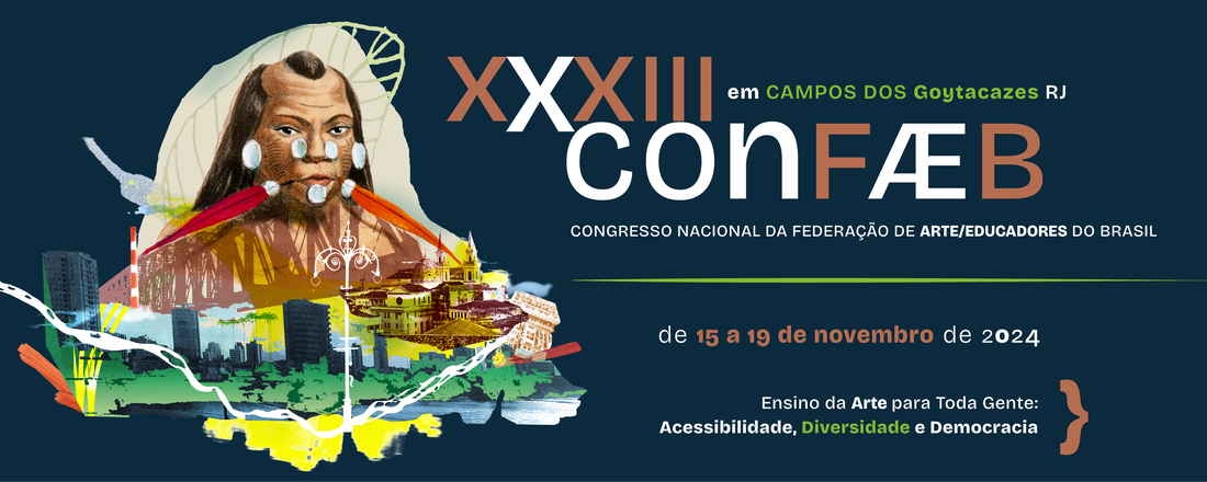 XXXIII Congresso da Federação de Arte/Educadores do Brasil – ConFAEB,  XI Congresso Internacional de Arte-Educadores e IV Semana de Arte do Instituto Federal Fluminense