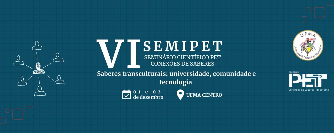 VI SEMIPET - Seminário Científico PET Conexões de Saberes de Imperatriz