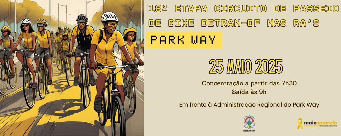 18ª ETAPA CIRCUITO DE PASSEIO DE BIKE DETRAN-DF NAS RA'S