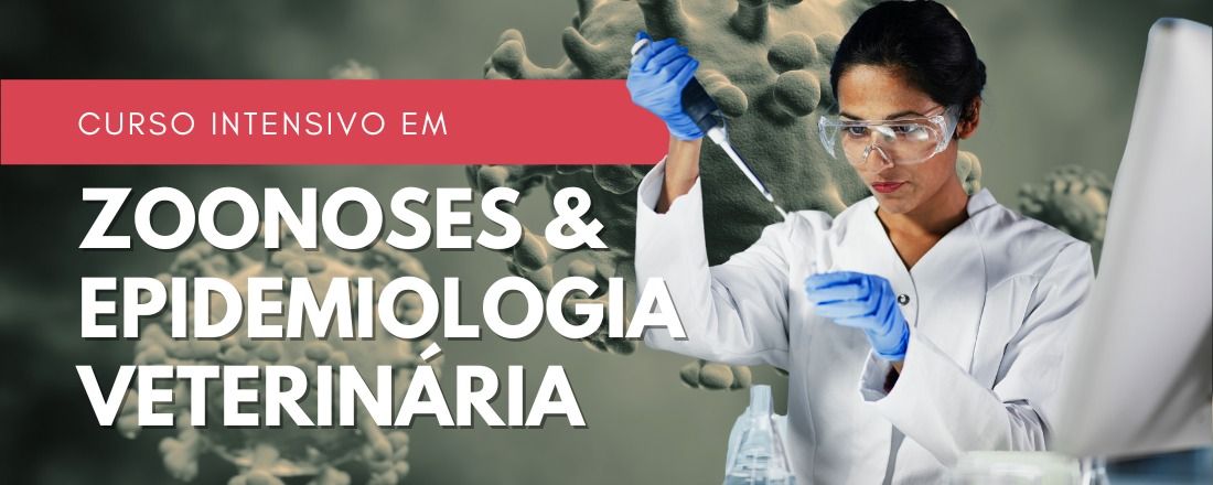 CURSO INTENSIVO EM ZOONOSES E EPIDEMIOLOGIA VETERINÁRIA