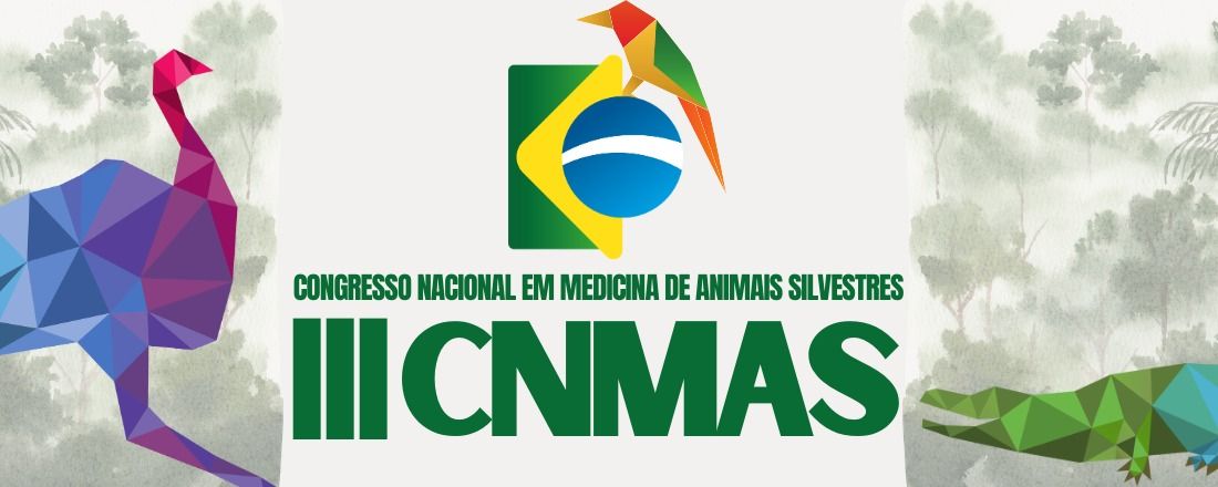 III CONGRESSO NACIONAL EM MEDICINA DE ANIMAIS SILVESTRES ( III CNMAS)