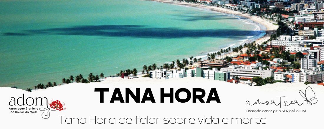 TANA HORA - VÔTE  CUIDAR:  uma linha do tempo no cuidado pós vida