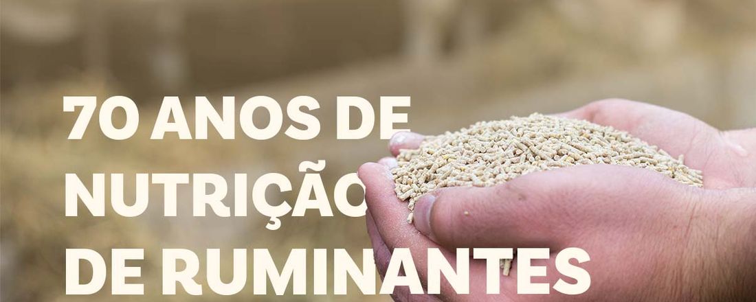 SBZ - 70 ANOS DE NUTRIÇÃO DE RUMINANTES