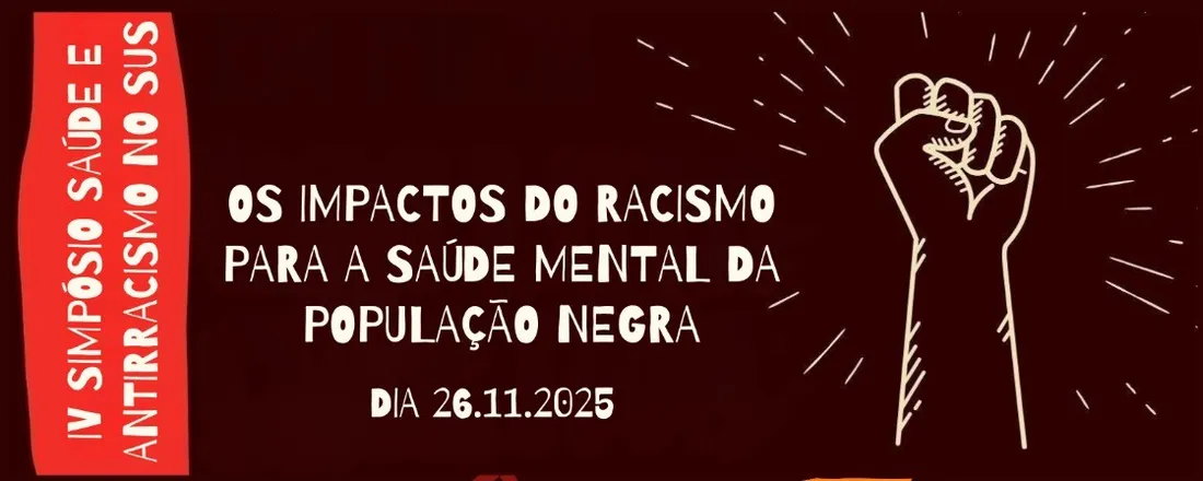 IV Simpósio Saúde e Antirracismo no SUS: os impactos do racismo para a Saúde Mental da população negra
