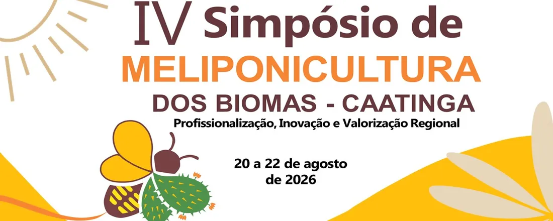 IV Simpósio de Meliponicultura dos Biomas - Caatinga: Profissionalização, Inovação e valorização Regional