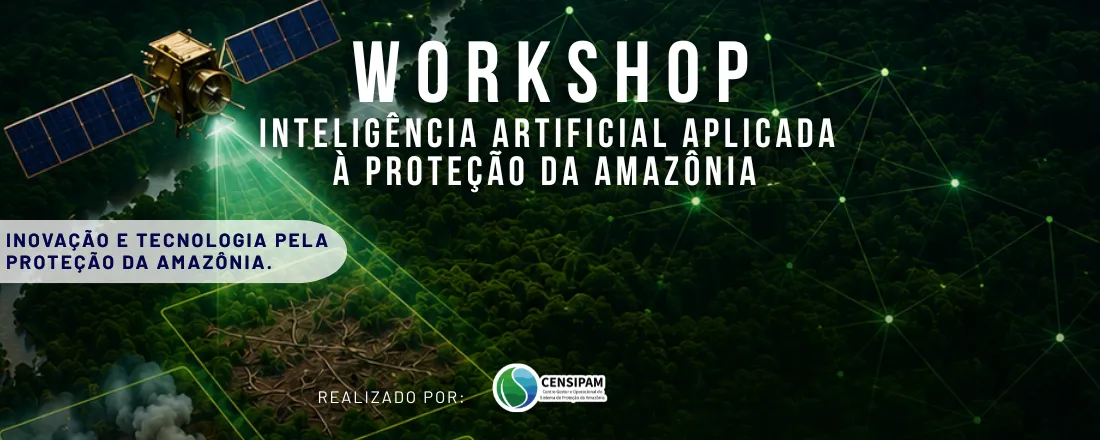 Workshop Inteligência Artificial Aplicada à Proteção da Amazônia