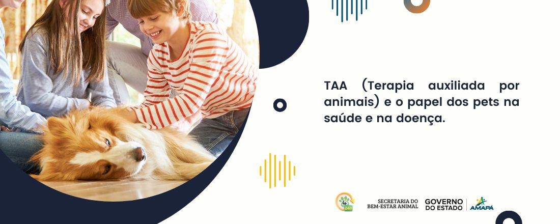 TAA (Terapia auxiliada por animais) e o papel dos pets na saúde e na doença.