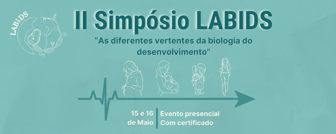 II Simpósio LABIDS: As diferentes vertentes da biologia do desenvolvimento