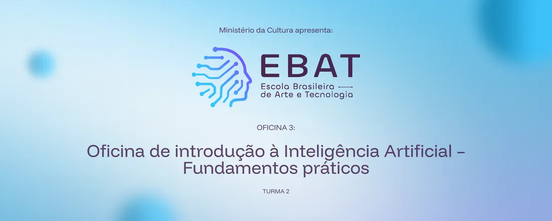 3: Oficina de introdução à Inteligência Artificial – Fundamentos práticos (turma 2) | EBAT Itapoá
