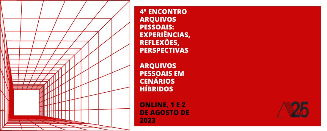 4º ENCONTRO ARQUIVOS PESSOAIS: EXPERIÊNCIAS, REFLEXÕES, PERSPECTIVAS