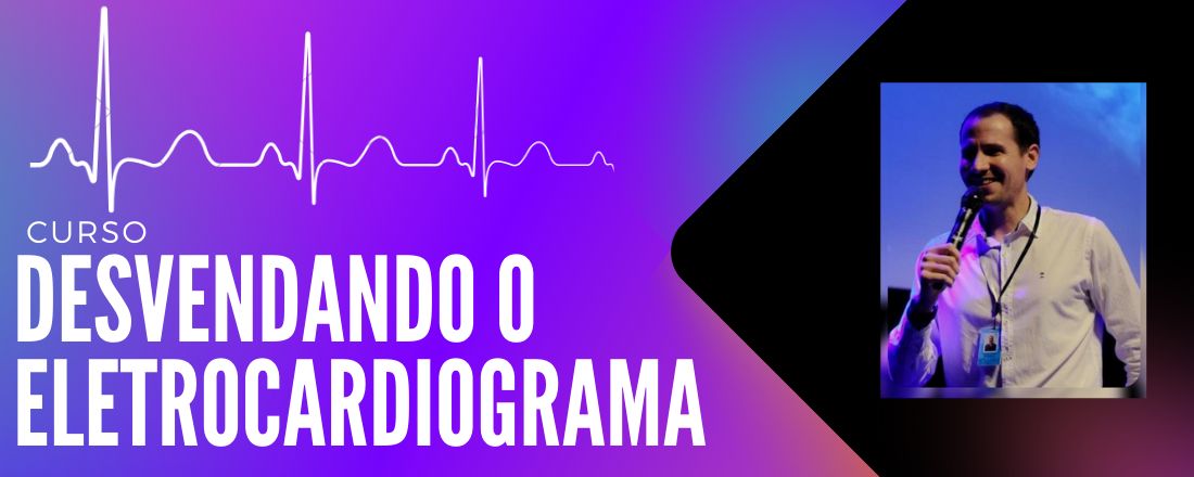 Desvendando o Eletrocardiograma