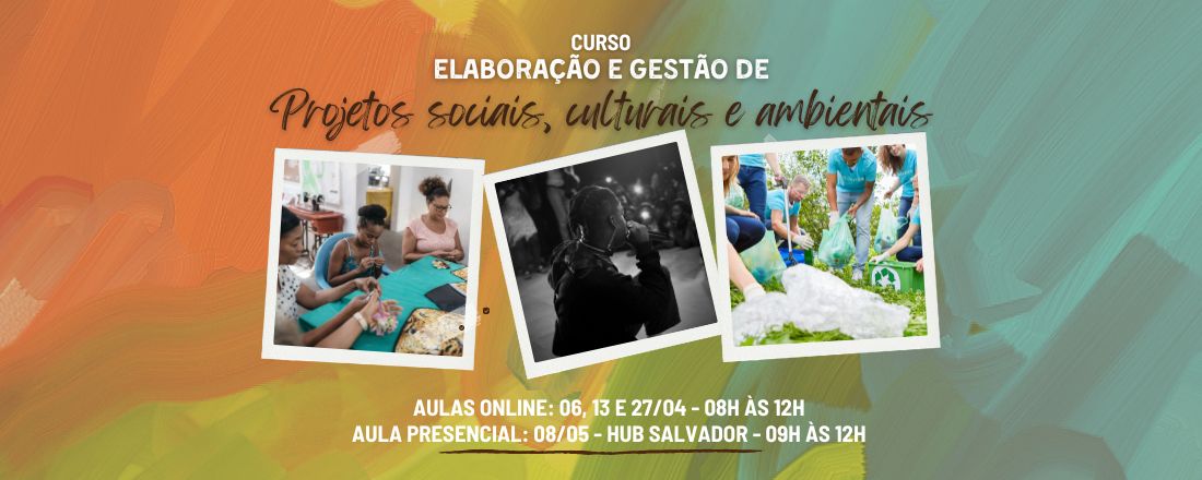 CURSO: ELABORAÇÃO E GESTÃO DE PROJETOS SOCIAIS, CULTURAIS E AMBIENTAIS
