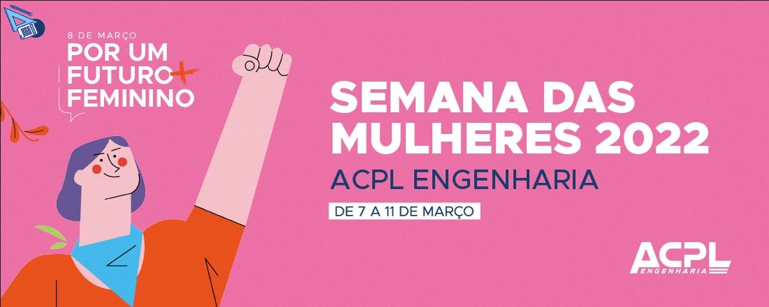 Semana da Mulher ACPL Engenharia