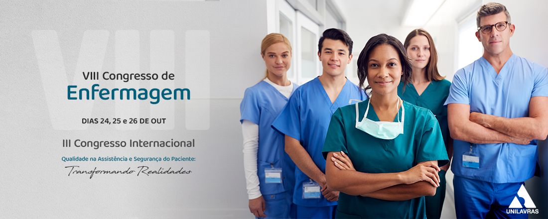 VIII Congresso de Enfermagem e III Congresso Internacional - A Qualidade na Assistência e Segurança do Paciente: Transformando Realidades