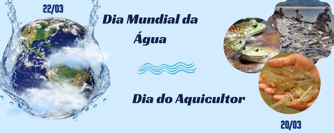 Dia Mundial da Água e Dia do Aquicultor