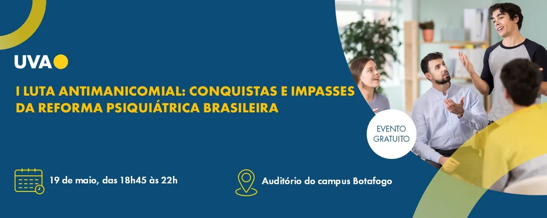 I LUTA ANTIMANICOMIAL UVA BOTAFOGO: CONQUISTAS E IMPASSES DA REFORMA PSIQUIÁTRICA BRASILEIRA
