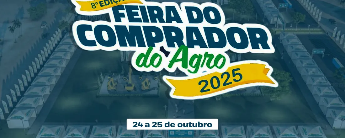 8ª Edição da Feira do Comprador do Agro 2025
