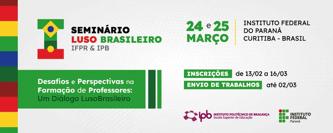 Seminário LusoBrasileiro IPB & IFPR  Contextos, Desafios e Perspectivas na Formação de Professores: Um Diálogo LusoBrasileiro