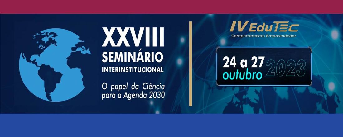 XXVIII Seminário Interinstitucional de Ensino, Pesquisa e Extensão; XXVI Mostra de Iniciação Científica; XXI Mostra de Extensão; X Mostra de Pós-Graduação; IX Mostra de Iniciação Científica Jr e III Mostra Fotográfica - "O Papel da Ciência para a Agenda 2030" e IV EDUTEC - "Comportamento Empreendedor"