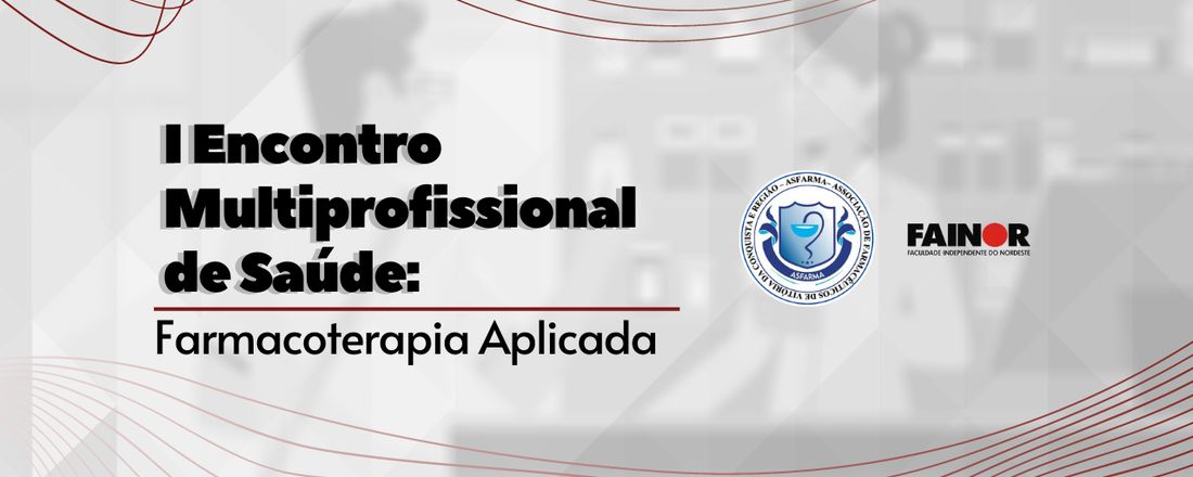 I Encontro Multiprofissional de Saúde: Farmacoterapia Aplicada