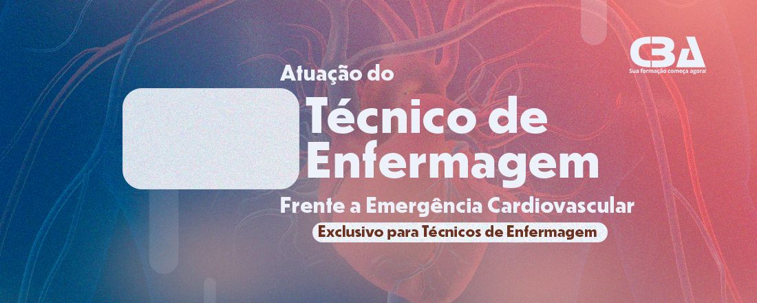 Atuação do técnico de enfermagem frente a emergência cárdio vascular