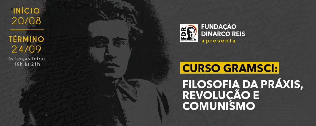 CURSO GRAMSCI: FILOSOFIA DA PRÁXIS, REVOLUÇÃO E COMUNISMO