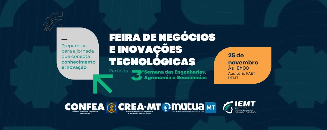 Feira de Negócios e Inovações Tecnológicas Parte da 3ª Semana das Engenharias, Agronomia e Geociências