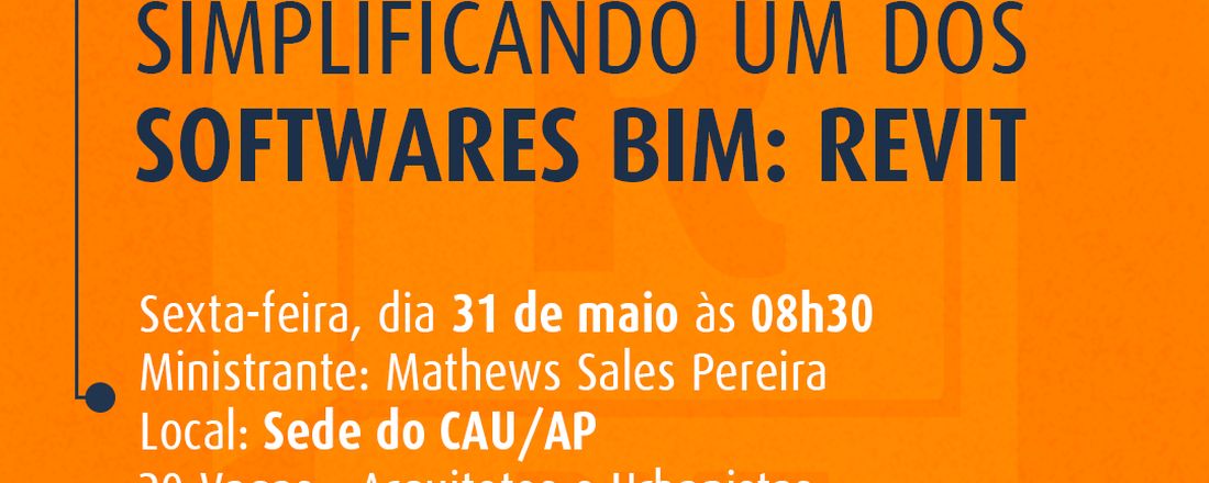 SIMPLIFICANDO UM DOS SOFTWARE BIM: REVIT