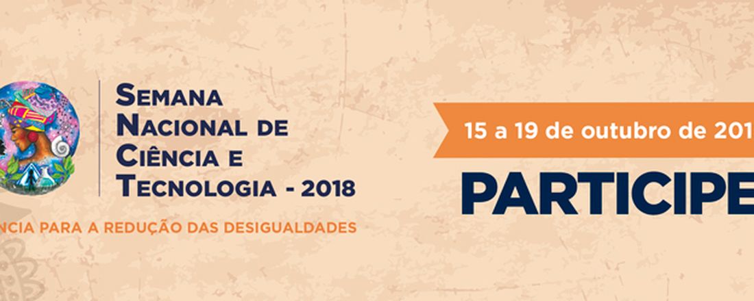 Semana Nacional de Ciência e Tecnologia 2018