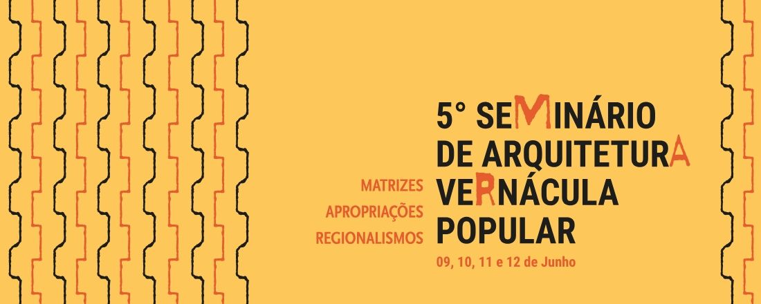 5o Seminário de Arquitetura Vernácula/Popular: Matrizes, Apropriações e Regionalismos