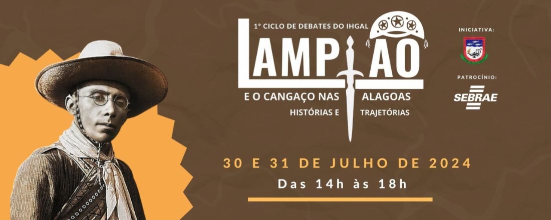 1º Ciclo de Debates do IHGAL: Lampião e o cangaço nas Alagoas, histórias e trajetórias.