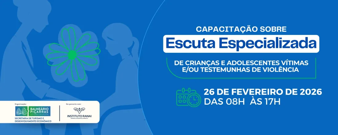 Capacitação Sobre Escuta Especializada de Crianças e Adolescentes Vítimas e/ou Testemunhas de Violência - Balneário Piçarras-SC