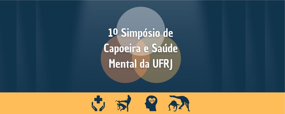 1º SIMPÓSIO DE CAPOEIRA E SAÚDE MENTAL DA UFRJ