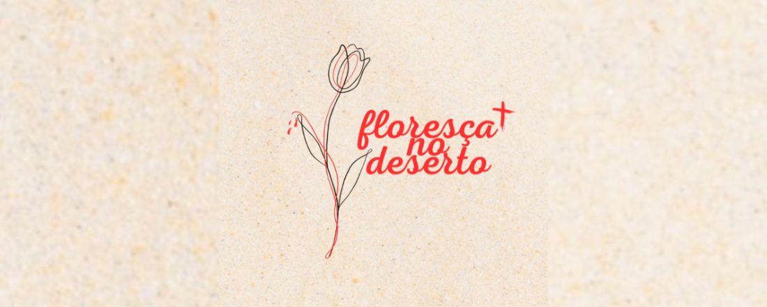 Florescendo no deserto