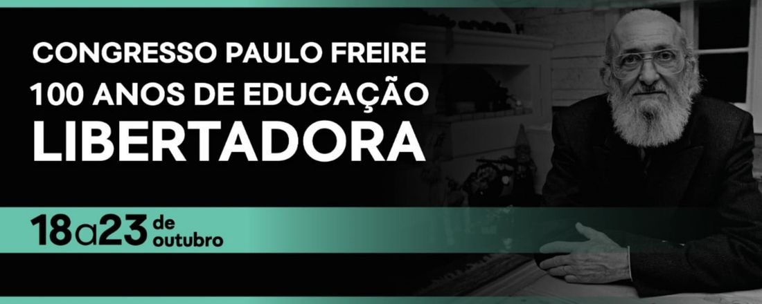 Congresso Paulo Freire - 100 anos de Educação Libertadora