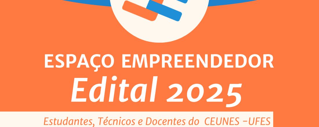 EE em Sala de Aula - Edital 2025 CEUNES - O primeiro passo para empreender com sucesso