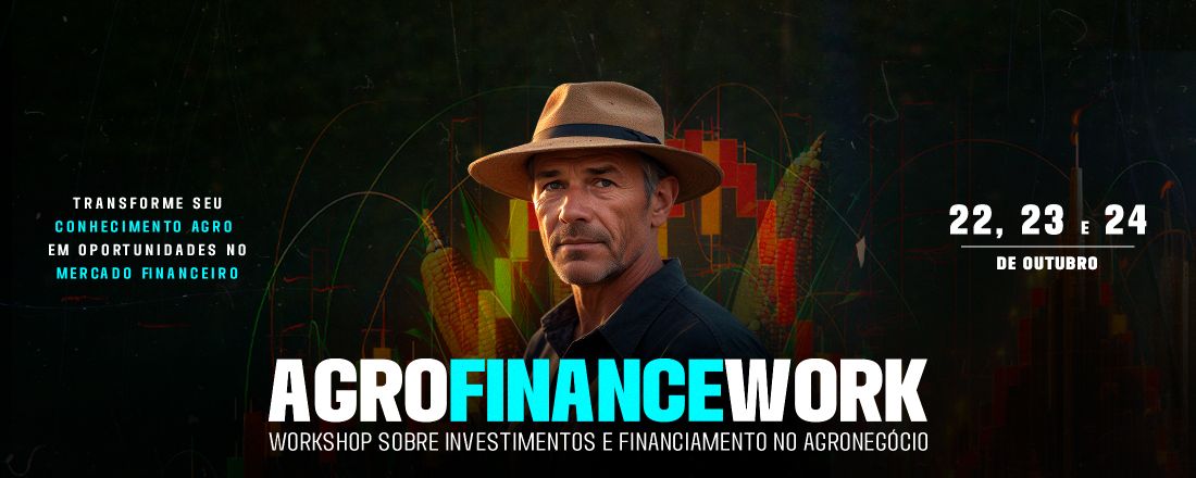 AgroFinanceWork - Workshop Sobre Investimento e Financiamento no Agronegócio