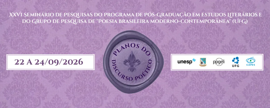 XXVI Seminário Internacional de Pesquisa do PPG em Estudos Literários & II Encontro Internacional do GP Estudos de Poesia Brasileira Moderna e Contemporânea "Planos do discurso poético".