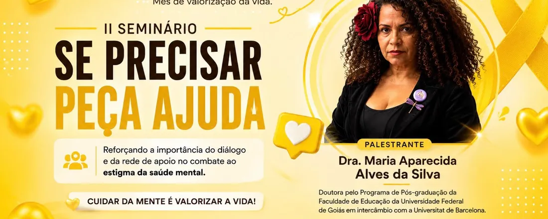 II SEMINÁRIO: SE PRECISAR PEÇA AJUDA, REFORÇANDO A IMPORTÂNCIA DO DIÁLOGO E DA REDE DE APOIO NO COMBATE AO ESTIGMA DA SAÚDE MENTAL,