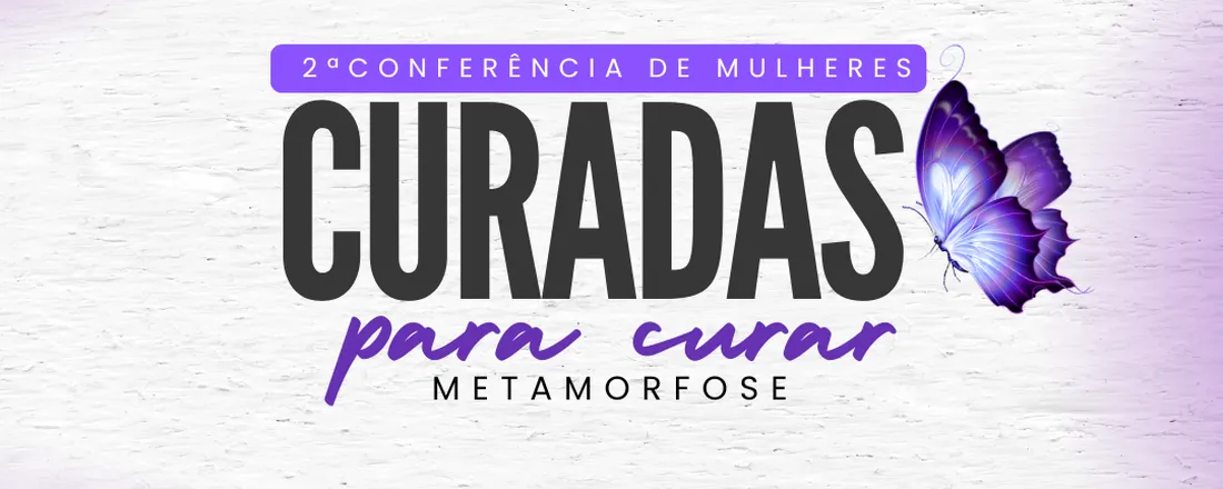 2ª Conferência de Mulheres Curadas para Curar