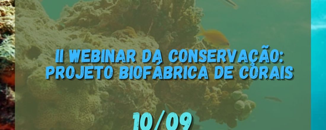 II Webinar da Conservação: Projeto Biofábrica de Corais