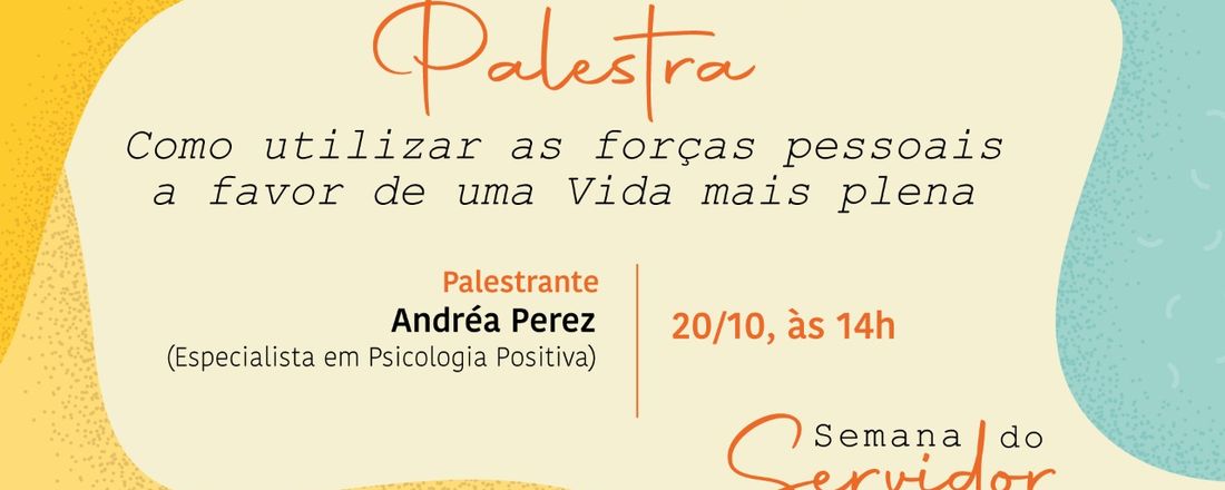 COMO UTILIZAR AS FORÇAS PESSOAIS A FAVOR DE UMA VIDA MAIS PLENA